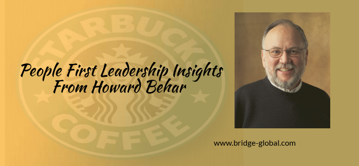 Learn From Howard Behar: Excellent Tips on People First Leadership
