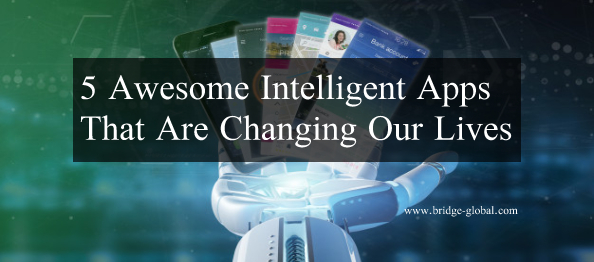 How are Intelligent Apps Changing Our Daily Lives? Checkout 5 Great Examples!