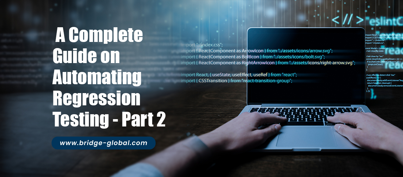Automating Regression Testing: A Comprehensive Guide – Part 2