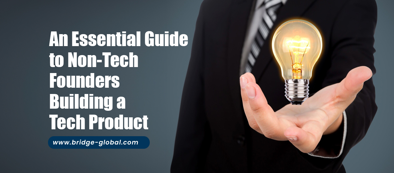 5 Steps for Non-Technical Founders to Build Their Dream Tech Product